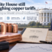 White House copper tariff plan stalls on affordability